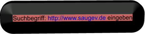 Suchbegriff: http://www.saugev.de eingeben